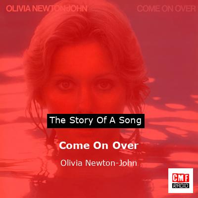 Story of the song Come On Over - Olivia Newton-John