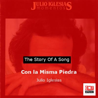 Story of the song Con la Misma Piedra - Julio Iglesias