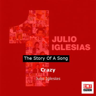 Story of the song Crazy - Julio Iglesias