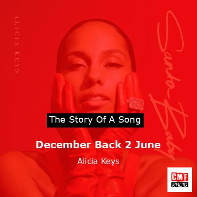 Story of the song December Back 2 June - Alicia Keys
