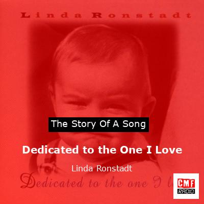 Story of the song Dedicated to the One I Love - Linda Ronstadt