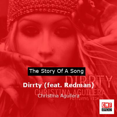 Story of the song Dirrty (feat. Redman) - Christina Aguilera