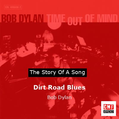 Story of the song Dirt Road Blues  - Bob Dylan