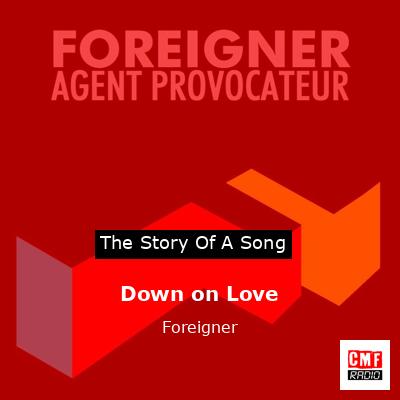 Story of the song Down on Love - Foreigner