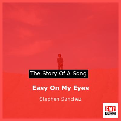 Easy On My Eyes – Stephen Sanchez