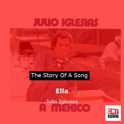 Story of the song Ella - Julio Iglesias