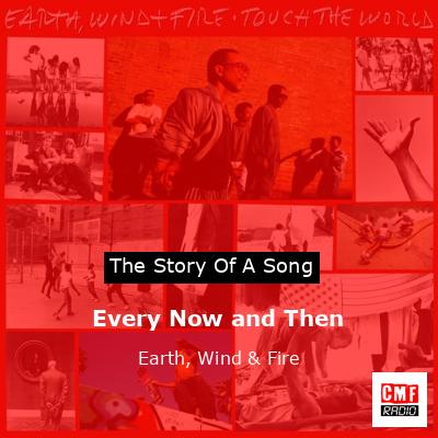 Story of the song Every Now and Then - Earth
