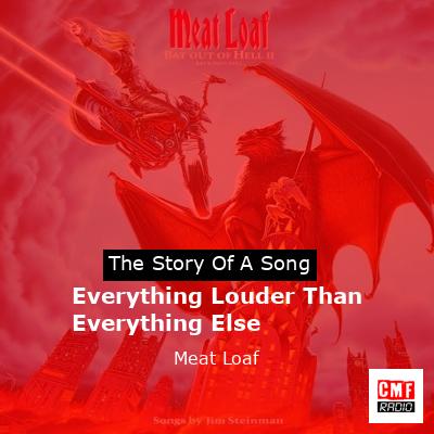 Story of the song Everything Louder Than Everything Else - Meat Loaf