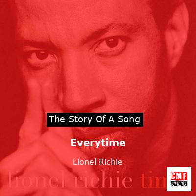 Story of the song Everytime - Lionel Richie