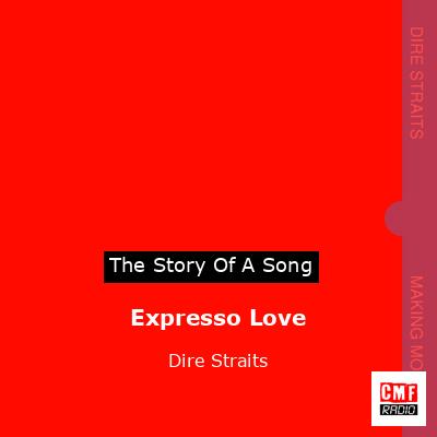 Story of the song Expresso Love - Dire Straits
