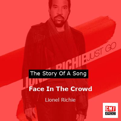 Story of the song Face In The Crowd - Lionel Richie