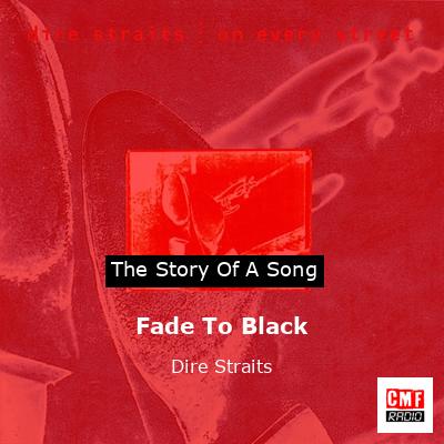 Story of the song Fade To Black - Dire Straits