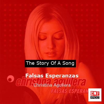 Story of the song Falsas Esperanzas - Christina Aguilera
