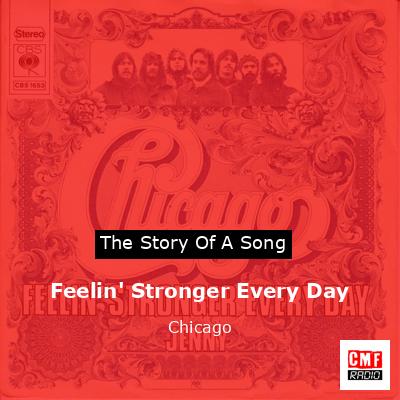 Story of the song Feelin' Stronger Every Day - Chicago