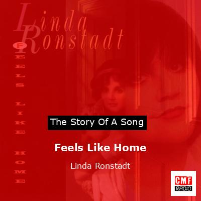 Story of the song Feels Like Home - Linda Ronstadt