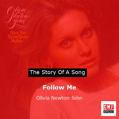 Story of the song Follow Me - Olivia Newton-John