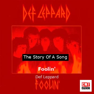 Story of the song Foolin' - Def Leppard