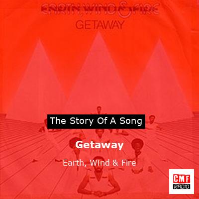 Story of the song Getaway - Earth