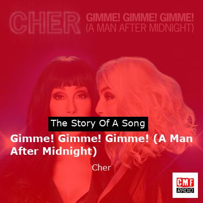 Gimme! Gimme! Gimme! (A Man After Midnight) – Cher