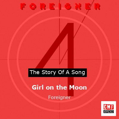 Story of the song Girl on the Moon - Foreigner