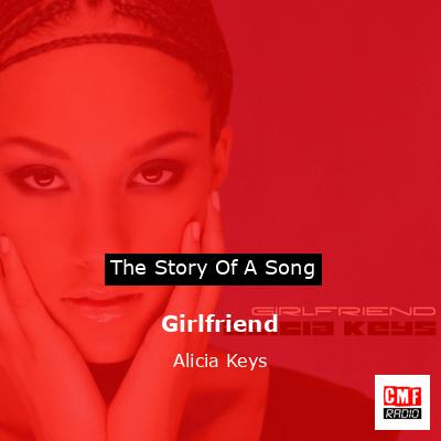 Story of the song Girlfriend - Alicia Keys