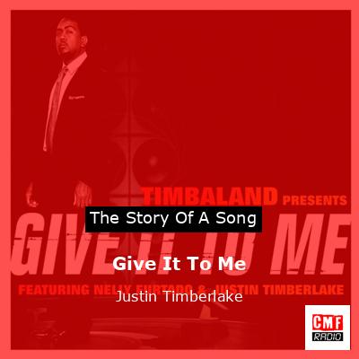 Story of the song Give It To Me - Justin Timberlake