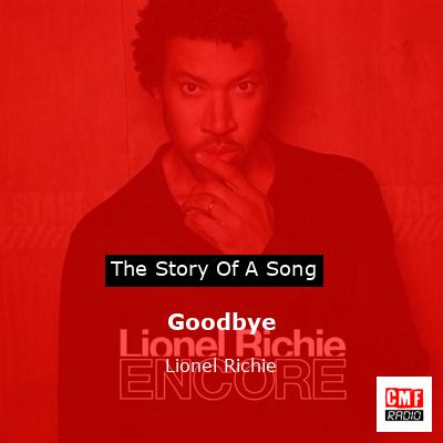 Story of the song Goodbye  - Lionel Richie