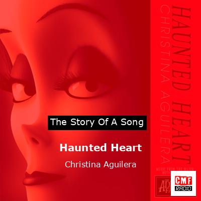 Story of the song Haunted Heart - Christina Aguilera