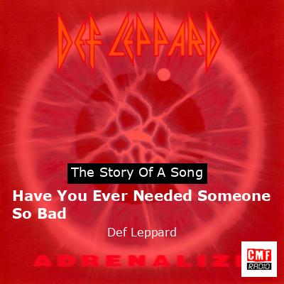 Story of the song Have You Ever Needed Someone So Bad - Def Leppard
