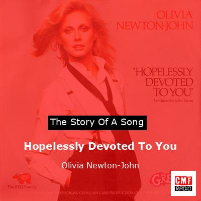 Story of the song Hopelessly Devoted To You - Olivia Newton-John