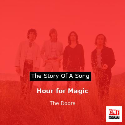 Story of the song Hour for Magic - The Doors