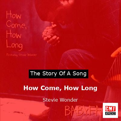 Story of the song How Come