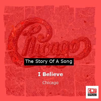Story of the song I Believe - Chicago