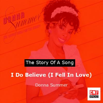 I Do Believe (I Fell In Love) – Donna Summer