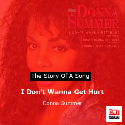 Story of the song I Don't Wanna Get Hurt - Donna Summer