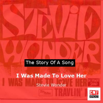 Story of the song I Was Made To Love Her - Stevie Wonder