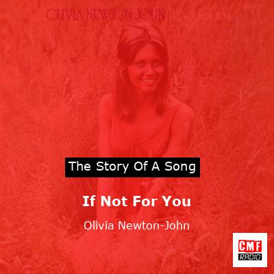 Story of the song If Not For You - Olivia Newton-John