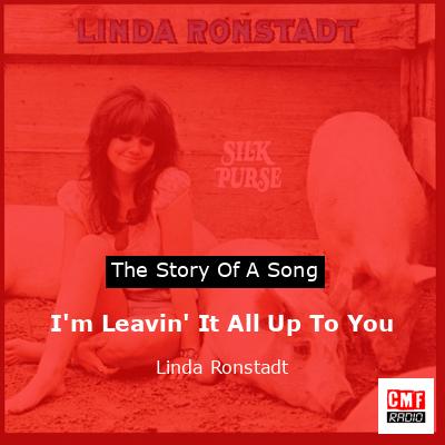 Story of the song I'm Leavin' It All Up To You - Linda Ronstadt