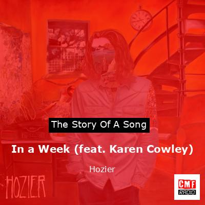 In a Week (feat. Karen Cowley) – Hozier