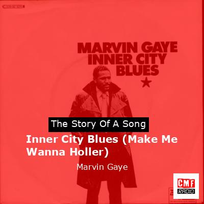 Story of the song Inner City Blues (Make Me Wanna Holler) - Marvin Gaye