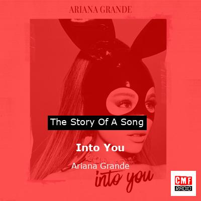 Story of the song Into You - Ariana Grande