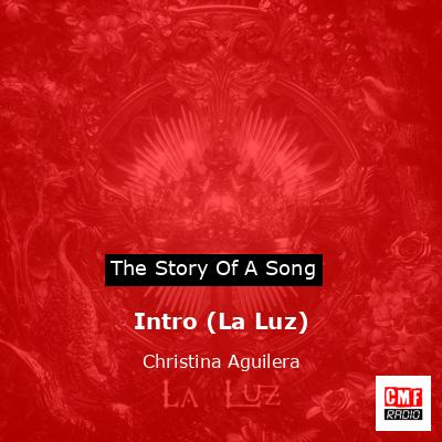 Story of the song Intro (La Luz) - Christina Aguilera