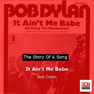 Story of the song It Ain't Me Babe - Bob Dylan