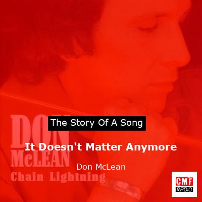Story of the song It Doesn't Matter Anymore - Don McLean