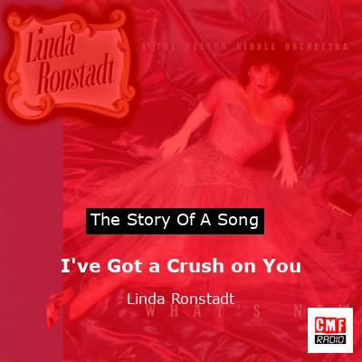 I’ve Got a Crush on You – Linda Ronstadt