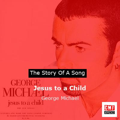 Jesus to a Child – George Michael
