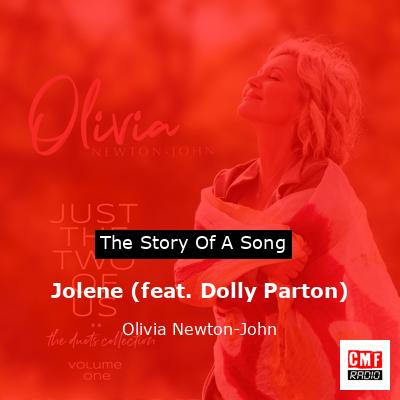 Story of the song Jolene (feat. Dolly Parton) - Olivia Newton-John