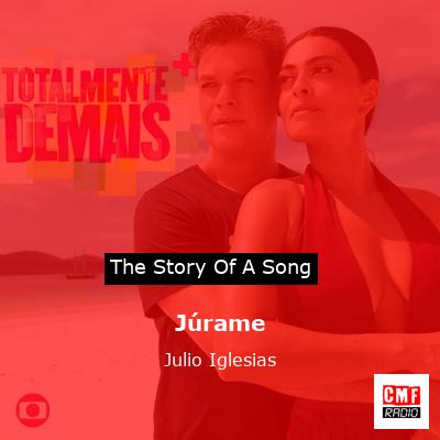 Story of the song Júrame - Julio Iglesias