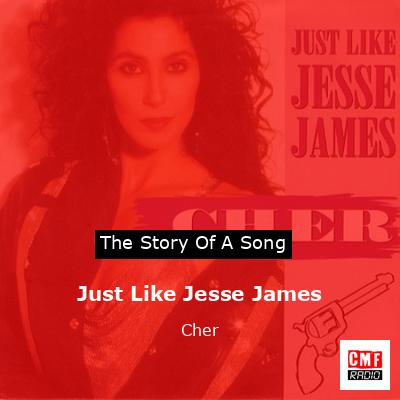 Story of the song Just Like Jesse James - Cher