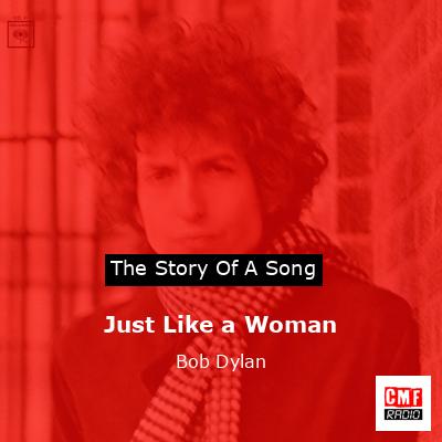 Just Like a Woman – Bob Dylan
